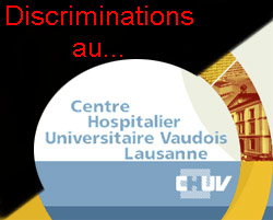 Des discrminations envers les personnes handicapes ont cours au Centre hospitalier universitaire du Canton de Vaud... aussi incroyable que cela paraisse!