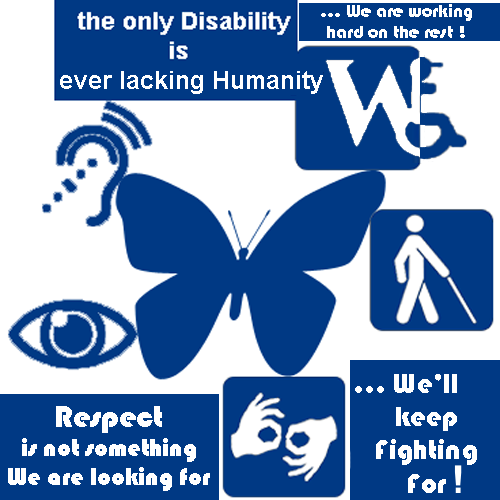 the only Disability is the lack of HHumanity - le seul Handicap est le manque d'Humanit� en nous
