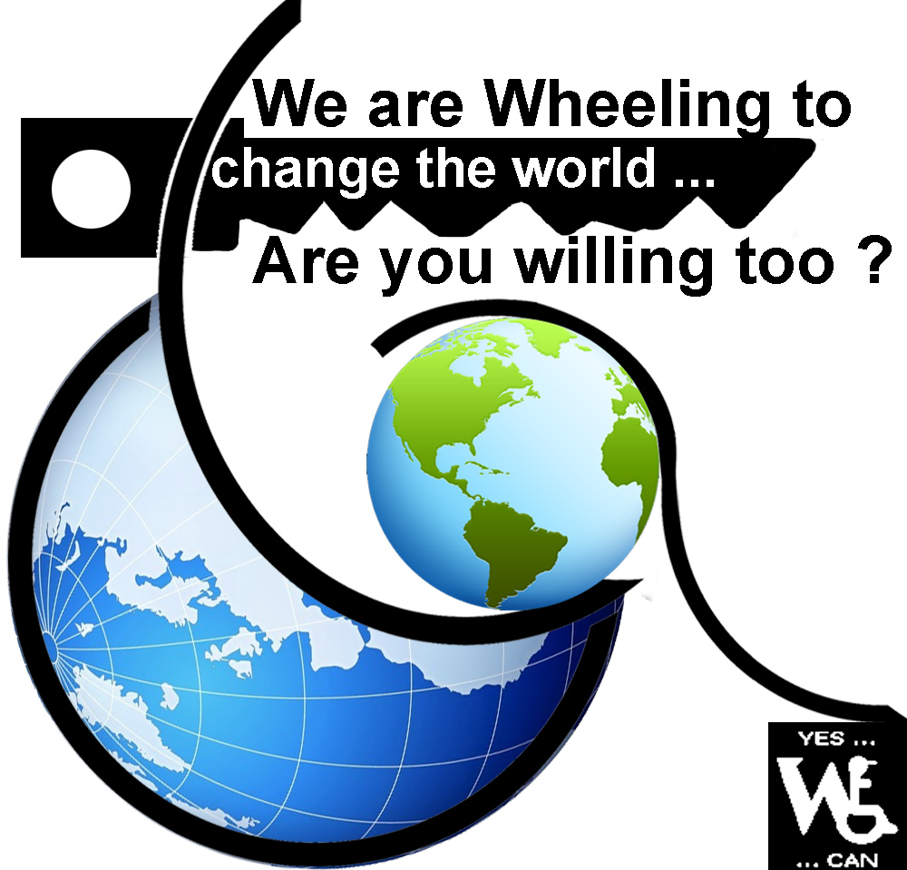 Wee are wheeling to change the world... Are you willing too ?